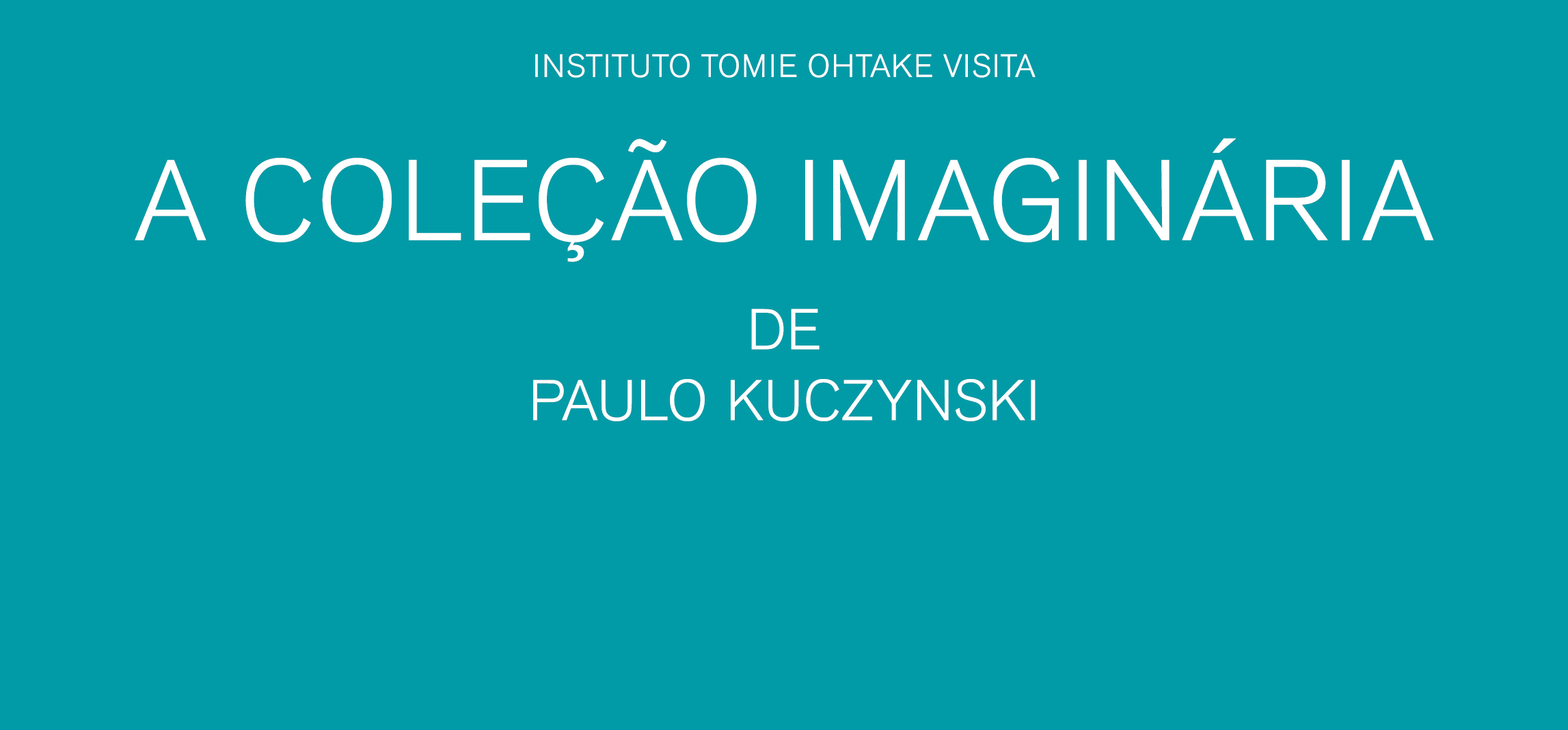 Instituto Tomie Ohtake visita: Coleção Imaginária de Paulo Kuczynski